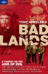 Tony Wheeler - Tony Wheeler's bad lands A Tourist on the Axis of Evil
