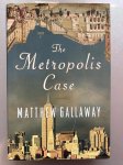 Matthew Gallaway - The Metropolis Case