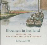 Hooghwerff, B. - Bloemen in het land. Verhalen uit het leven van Gods kinderen. Tweede druk.