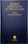 Tamila Mgaloblishvili - Ancient Christianity in the Caucasus