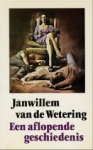 Wetering, Jan Willem van de - EEN AFLOPENDE GESCHIEDENIS en andere verhalen