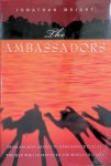 Wright, Jonathan - The Ambassadors: From Ancient Greece to Renaissance Europe, the Men Who Introduced the World to Itself