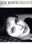 BOWN, Jane - Jane Bown - Observer. Introduction by Andrew Billen.