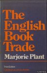 Plant, Marjorie - The English book trade. An economic history of the making and sale of books