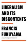Francis Fukuyama - Liberalism and Its Discontents