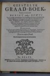 Bleiswijk, Johan Cornelisz. - Geestelyk Graad-Boek, Inhoudende Berigt ende Bewys van de eeuwige evenredenheyd der Vergeldinge des Loons in de Hemelsche Gelukzaligheyd, uut Godes genade, voor alderley recht-herbore menschen. Mitsgaders der straffe in de helsche rampzalighey...