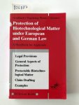 Goldbach, Klara, Heike Vogelsang-Wenke and Franz J Zimmer: - Protection of Biotechnological Matter under European and German Law: A Handbook for Applicants
