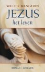 Walter Wangerin - Jezus het leven / roman