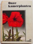 Kromdijk, G. - Onze kamerplanten Handleiding voor de huisvrouw bij de verzorging van bloeiende en niet-bloeiende planten in huis