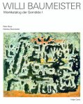 Peter Beye, Felicitas Amp, Baumeister - Willi Baumeister Werkkatalog der Gemälde