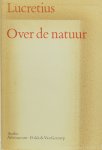 LUCRETIUS - Over de natuur. Vertaald door Aeg. W. Timmerman. Bezorgd en ingeleid door P.H. Schrijvers.