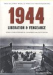 Christopher, John & Campbell McCutcheon - The Second World War in Photographs. 1944: Liberation & Vengeance