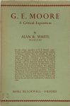 Alan R. White - G.E. Moore - A Critical Exposition