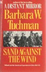 Barbara Wertheim Tuchman 215661 - Sand Against the Wind: Stilwell and the American Experienec in China, 1911 - 45.