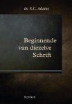 Adams, Ds. E.C. - Adams, Ds. E.C.-Beginnende van diezelve Schrift (nieuw)