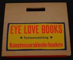 Gelder, Therese van / Veltman, Martin - Eye love books. Tentoonstelling kunstenaarskinderboeken