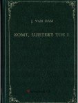 Dam, J. van - Komt, luistert toe      (deel 1)
