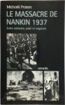 Michaël Prazan 124233 - Le massacre de Nankin 1937  Entre mémoire, oubli et négation