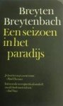 BREYTEN BREYTENBACH - Een seizoen in het paradijs. Dagverhaal, nachttaal binnenreis, geschreven met gesloten ogen.