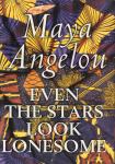 Angelou, Maya - Even The Stars Look Lonesome, 145 pag. hardcover + stofomslag, gave staat (ex-libris op schutblad)