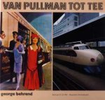 Behrend, George - Geschiedenis van de luxetreinen. Van Pullman tot Tee