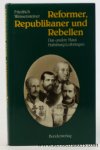 Weissensteiner, Friedrich. - Reformer, Republikaner und Rebellen. Das andere Haus Habsburg-Lothringen.
