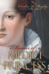Murphy, Caroline P. - MURDER OF A MEDICI PRINCESS
