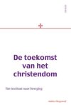 A. Hoogerwerf - De toekomst van het Christendom van instituut naar beweging