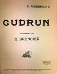 Brengier, E.: - A. Rodenbach`s Gudrun. Muziekdrama van E. Brengier. Vlaamsche tekst, deutscher Text, texte française, Englisch text