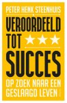 Peter Henk Steenhuis 218244 - Veroordeeld tot succes Op zoek naar een geslaagd leven