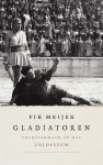 Fik Meijer 70137 - Gladiatoren volksvermaak in het Colosseum