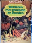 Tom Wellsted - Tuinieren met groenten en kruiden