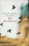 ORTHEIL, HANNS-JOSEF - Die Berlinreise. Roman eines Nachgeborenen
