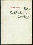 Hermann Jacobsen - Das Sukkulentenlexikon : kurze Beschreibung, Herkunftsangaben und Synonymie der sukkulenten Pflanzen mit Ausnahme der Cactaceae