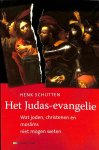 Schutten, Henk - Het Judas-evangelie. Wat joden, christenen en moslims niet mogen weten