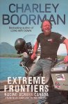 Boorman, Charley - Extreme Frontiers: Racing Across Canada from Newfoundland to the Rockies