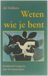 Ad Dekkers - Weten wie je bent Ad Dekkers - Weten wie je bent