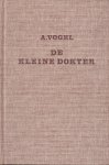 Vogel, A. - De Kleine Dokter. Waardevolle raadgevingen, geput uit de rijke schat van Zwitserse volgsgeneeskunde