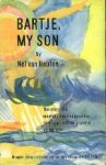 Nel van Houten. - Bartje, my son : the story of a mentally handicapped child to whom I will be greateful all my life. Nel van Houten. - Bartje, my son : the story of a mentally handicapped child to whom I will be greateful all my life.
