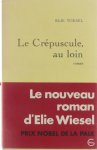 Wiesel Elie - Le Crépusule au loin