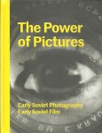 GOODMAN, Susan Tumarkin & Jens HOFFMANN - The Power of Pictures - Early Soviet Photography - Early Soviet Film. With an essay by Alexander Lavrentiev.