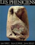 André Parrot, Maurice H. Chéhab, Sabatino Moscati - Les Phéniciens