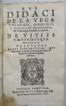 Vega, D. de la - R.P.F. Didaci de la Vega Toletani, Ordinis S. Francisci de Observantia, SS. theologiae professoris emeriti De vitiis virtutibusque oppositis tractacus 