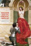 Dreyfus, Laurence - Wagner and the Erotic Impulse