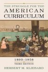 Herbert M. Kliebard - The Struggle for the American Curriculum, 1893-1958 Herbert M. Kliebard - The Struggle for the American Curriculum, 1893-1958