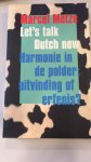 Metze, Marcel - Let's talk Dutch now, harmonie in de polder: uitvinding of erfenis?