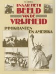 Kroes, prof. dr. Rob - Naar het beeld van de vrijheid.  Immigranten en Amerika