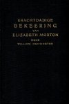 William Huntington - Huntington, William-Krachtdadige bekeering van Elizabeth Morton