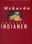 Hoeveld, Marion (tekst) & Michel Pellanders (fotografie) - Mekaron Amazone Indianen