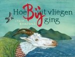 Barends, Lydia - Hoe Bij uit vliegen ging